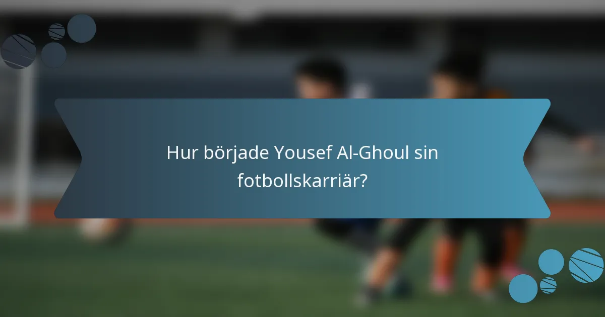 Hur började Yousef Al-Ghoul sin fotbollskarriär?