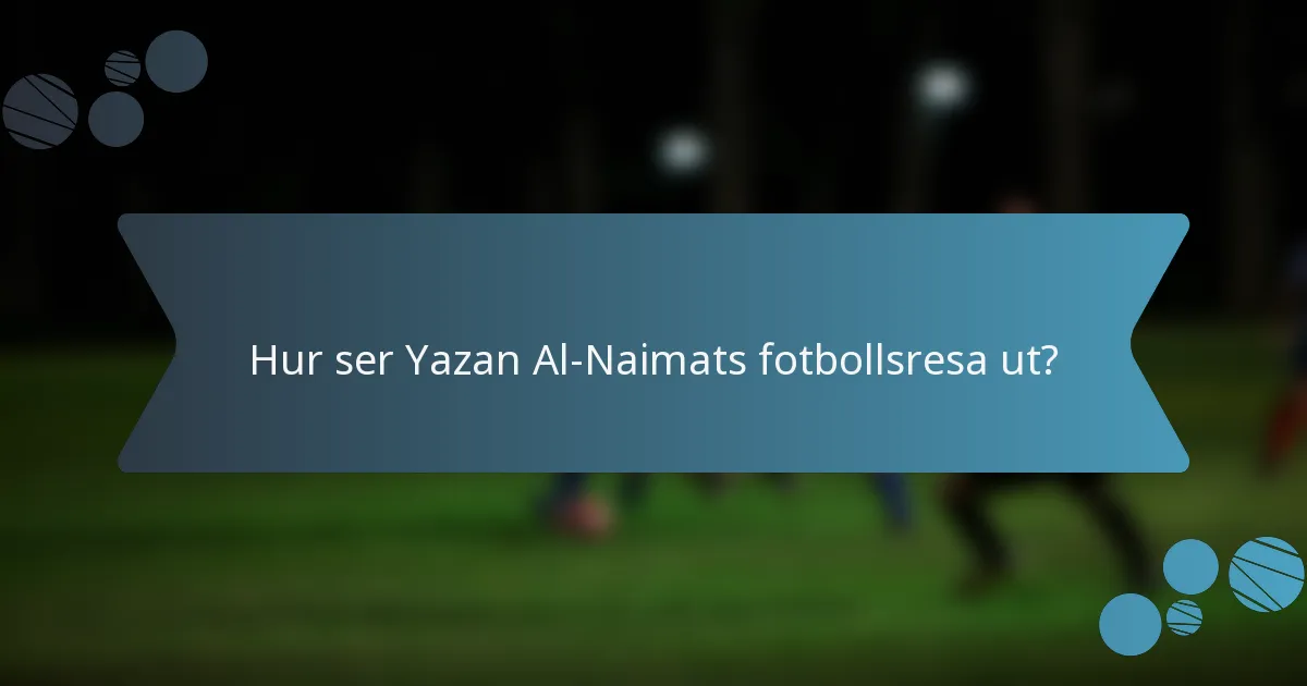 Hur ser Yazan Al-Naimats fotbollsresa ut?