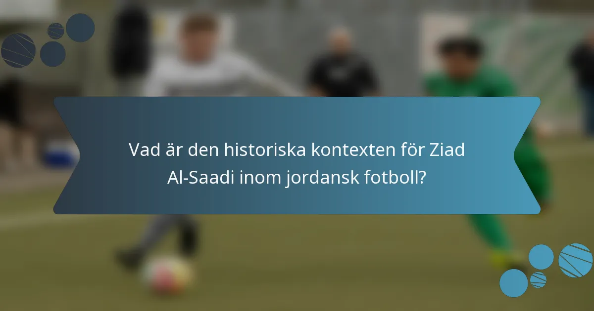 Vad är den historiska kontexten för Ziad Al-Saadi inom jordansk fotboll?
