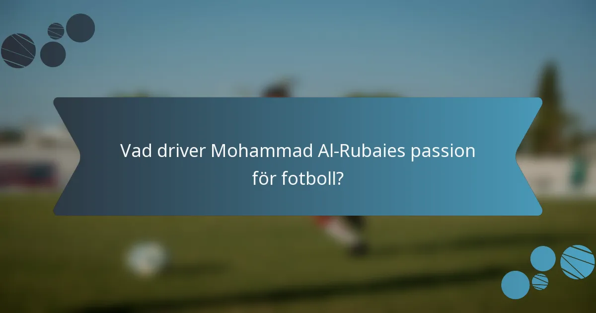 Vad driver Mohammad Al-Rubaies passion för fotboll?