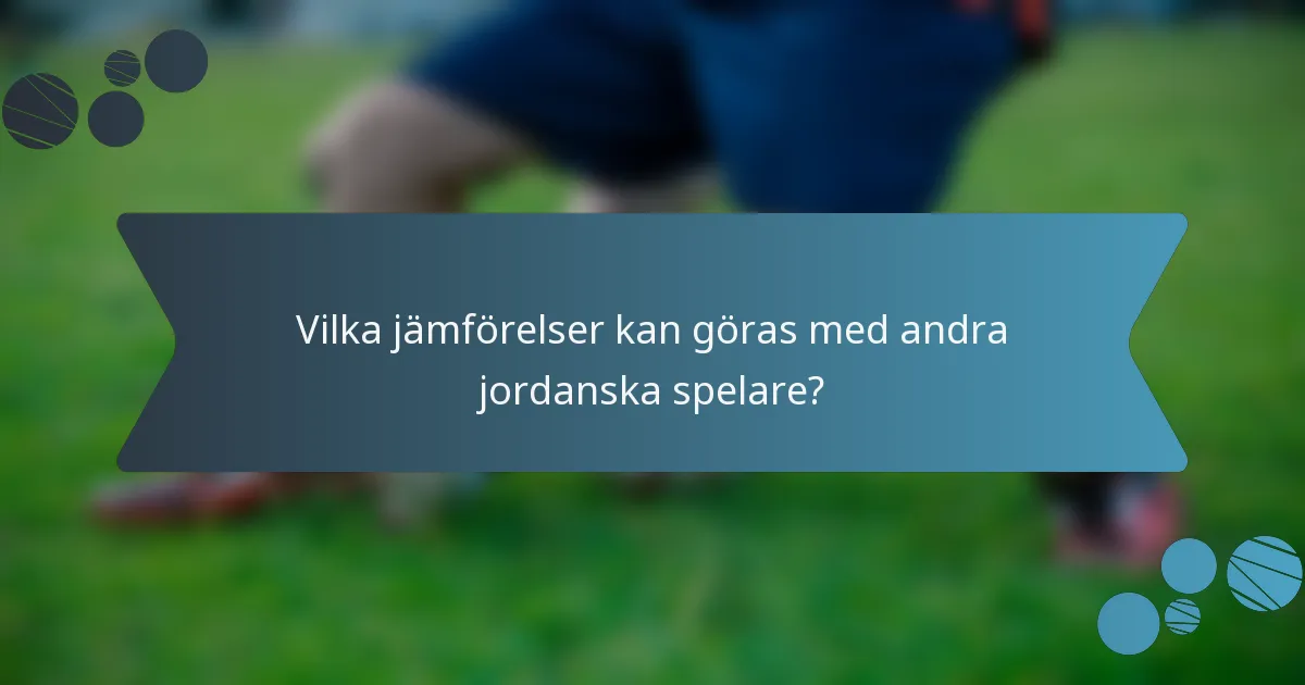 Vilka jämförelser kan göras med andra jordanska spelare?