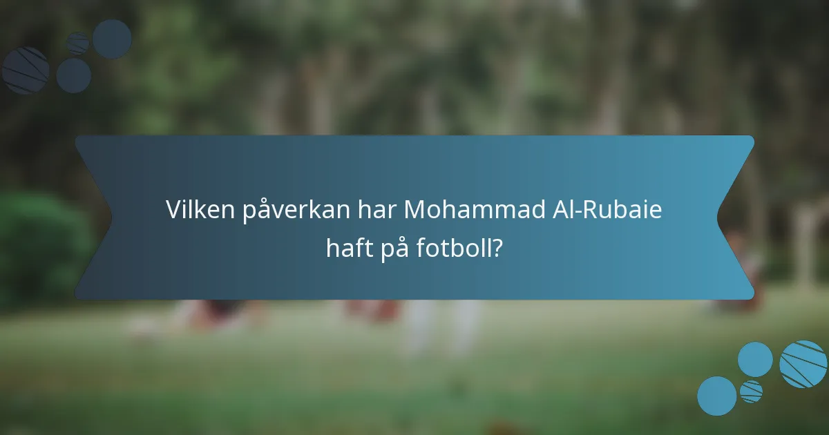 Vilken påverkan har Mohammad Al-Rubaie haft på fotboll?
